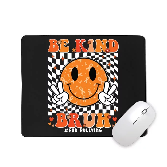 Unity Day Orange Anti Bullying Be Kind Bruh Kindness Mousepad