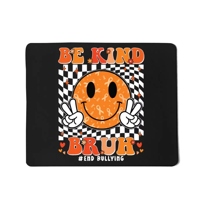 Unity Day Orange Anti Bullying Be Kind Bruh Kindness Mousepad