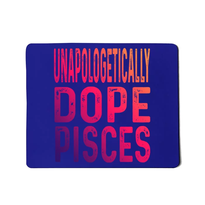 Unapologetically Dope Pisces Astrology Astrological Sign Funny Gift Mousepad