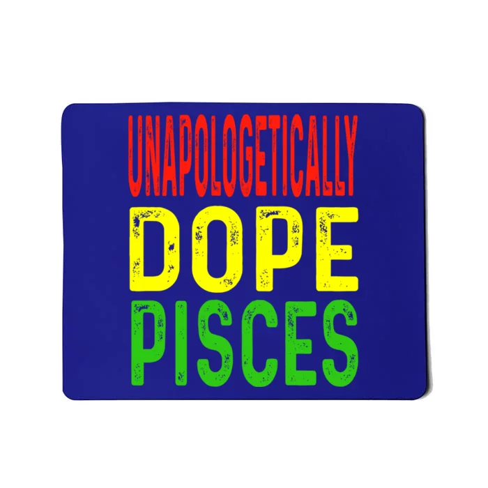 Unapologetically Dope Pisces Astrology Astrological Sign Cute Gift Mousepad