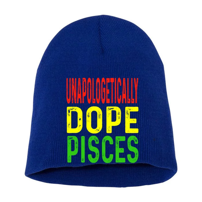 Unapologetically Dope Pisces Astrology Astrological Sign Cute Gift Short Acrylic Beanie