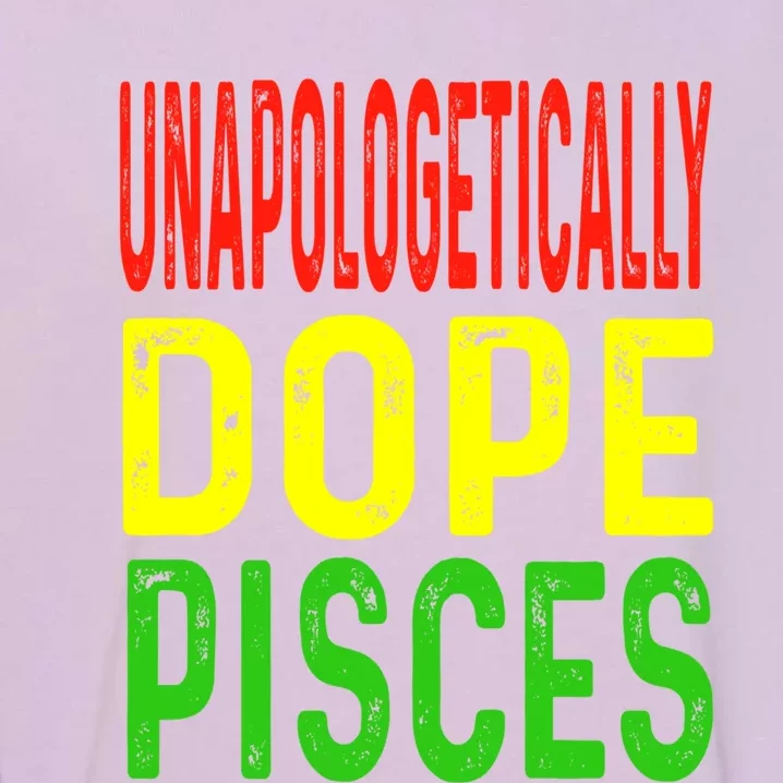 Unapologetically Dope Pisces Astrology Astrological Sign Cute Gift Garment-Dyed Sweatshirt