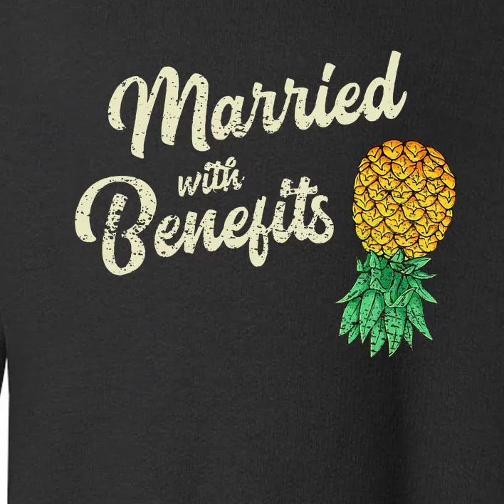 Upside Down Pineapple Married With Benefits Subtle Swinger Toddler Sweatshirt