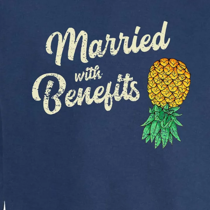 Upside Down Pineapple Married With Benefits Subtle Swinger Garment-Dyed Sweatshirt