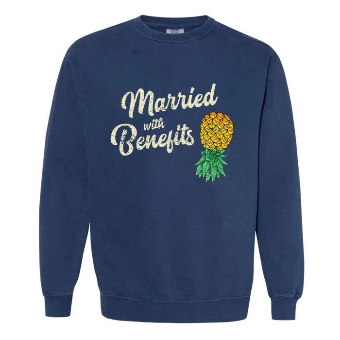 Upside Down Pineapple Married With Benefits Subtle Swinger Garment-Dyed Sweatshirt