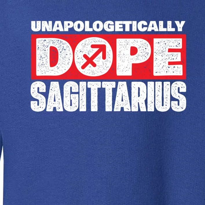 Unapologetically Dope Sagittarius Horoscope Zodiac Sign Gift Toddler Sweatshirt