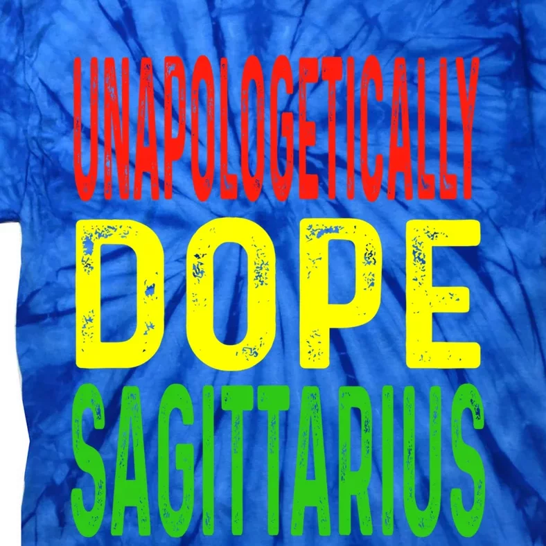 Unapologetically Dope Sagittarius Astrology Zodiac Sign Meaningful Gift Tie-Dye T-Shirt