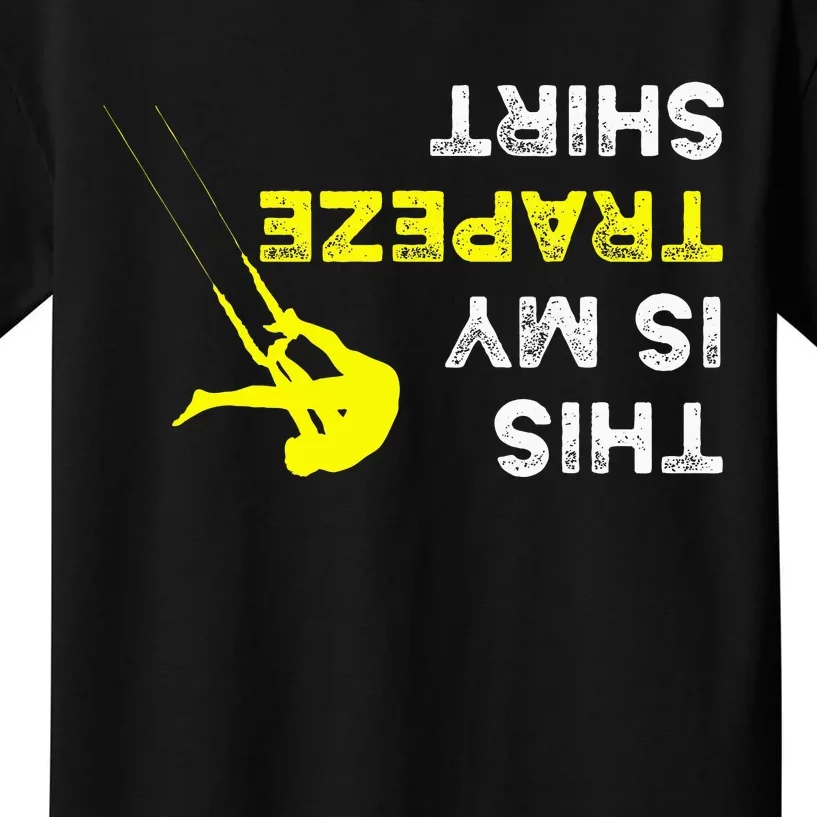 Upside Down This Is My Trapeze For Trapeze Artist Kids T-Shirt