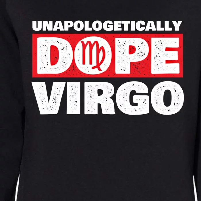 Unapologetically Dope Virgo Birthday Horoscope Zodiac Sign Gift Womens California Wash Sweatshirt