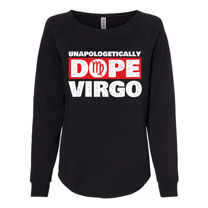 Unapologetically Dope Virgo Birthday Horoscope Zodiac Sign Gift Womens California Wash Sweatshirt