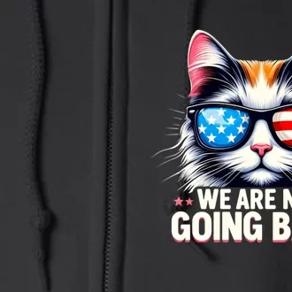 Us Election Day 2024 America Flag Cat We Are Not Going Back Full Zip Hoodie