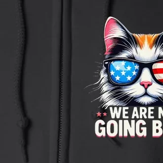 Us Election Day 2024 America Flag Cat We Are Not Going Back Full Zip Hoodie