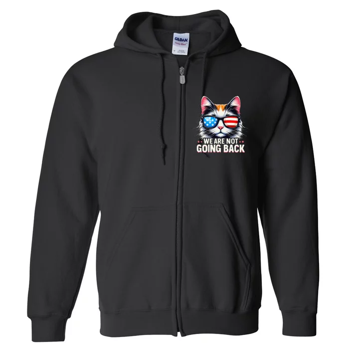 Us Election Day 2024 America Flag Cat We Are Not Going Back Full Zip Hoodie