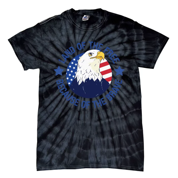 USA Eagle Land Of The Free Because Of The Brave 4th Of July Sweatshirt Tie-Dye T-Shirt