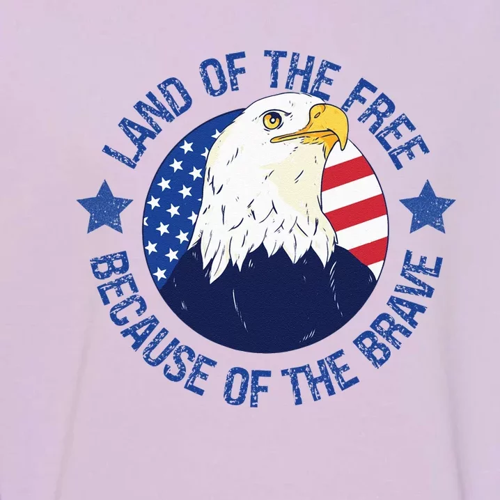 USA Eagle Land Of The Free Because Of The Brave 4th Of July Sweatshirt Garment-Dyed Sweatshirt