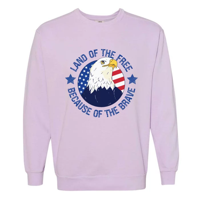 USA Eagle Land Of The Free Because Of The Brave 4th Of July Sweatshirt Garment-Dyed Sweatshirt