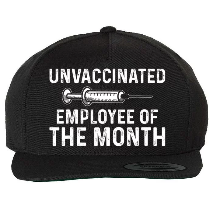 Unvaccinated Employee Of The Month Wool Snapback Cap