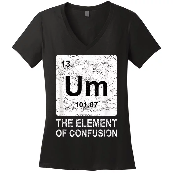 Um Element Of Confusion Nerdy Humor Tee Men Funny Chemistry Women's V-Neck T-Shirt