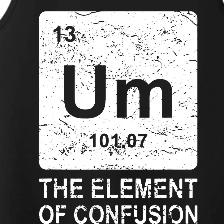 Um Element Of Confusion Nerdy Humor Tee Men Funny Chemistry Performance Tank