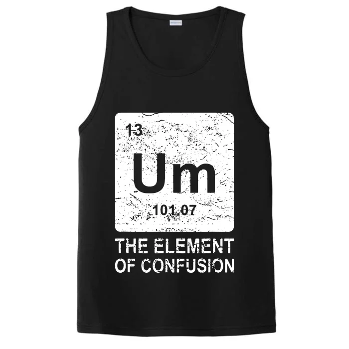 Um Element Of Confusion Nerdy Humor Tee Men Funny Chemistry Performance Tank