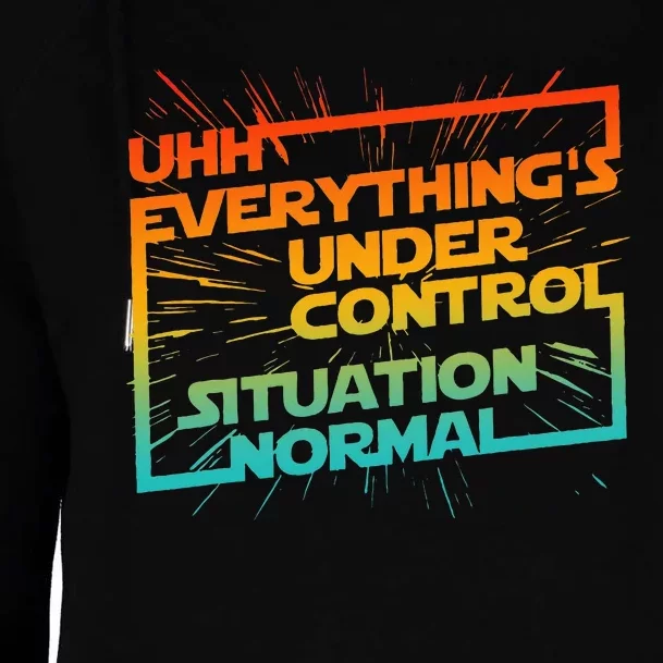 Uhh EverythingS Under Control Situation Normal Womens Funnel Neck Pullover Hood