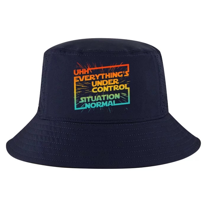 Uhh EverythingS Under Control Situation Normal Cool Comfort Performance Bucket Hat