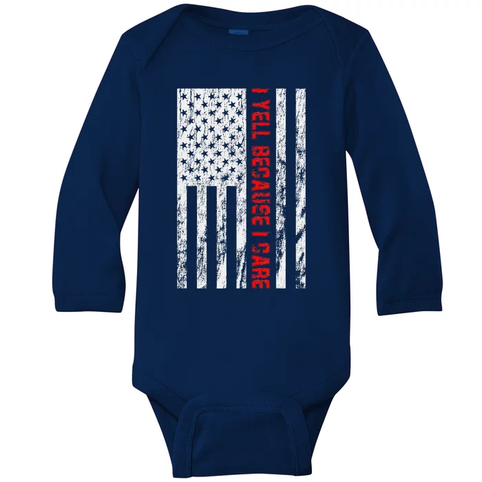 Usa Flag American Flag I Yell Because I Care Baby Long Sleeve Bodysuit