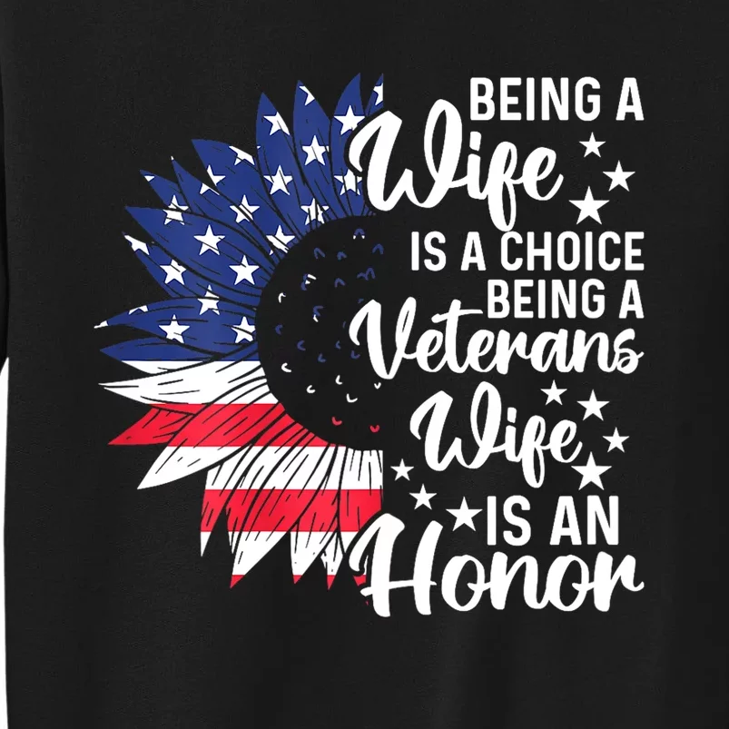 Us Flag Being A Veterans Wife Is An Honor Patriotic Veterans Day Gift Tall Sweatshirt