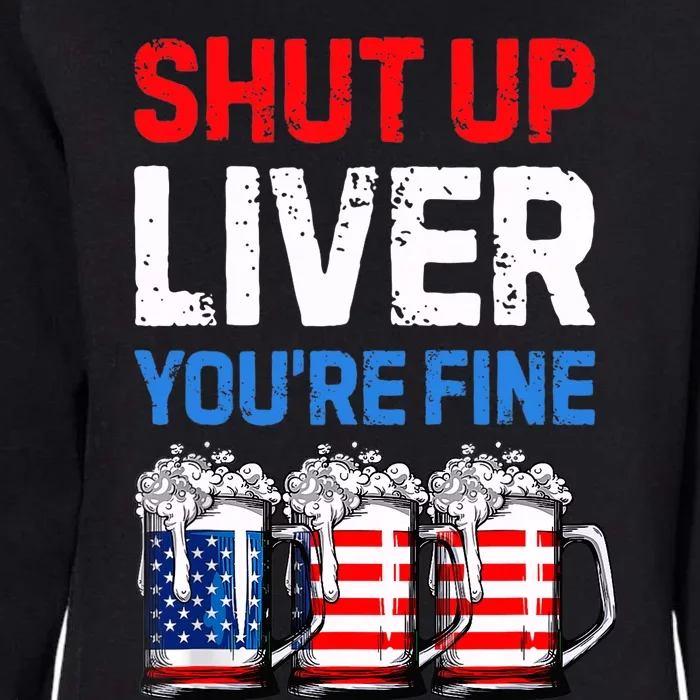 US Flag Beer Mug Funny 4th Of July Shut Up Liver You're Fine Womens California Wash Sweatshirt