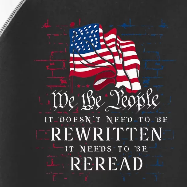 Us Flag Constitution Of The Usa Needs To Be Reread Toddler Fine Jersey T-Shirt