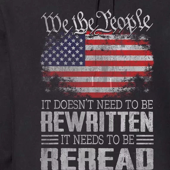 Us Flag Constitution Of The Usa Needs To Be Reread Premium Hoodie