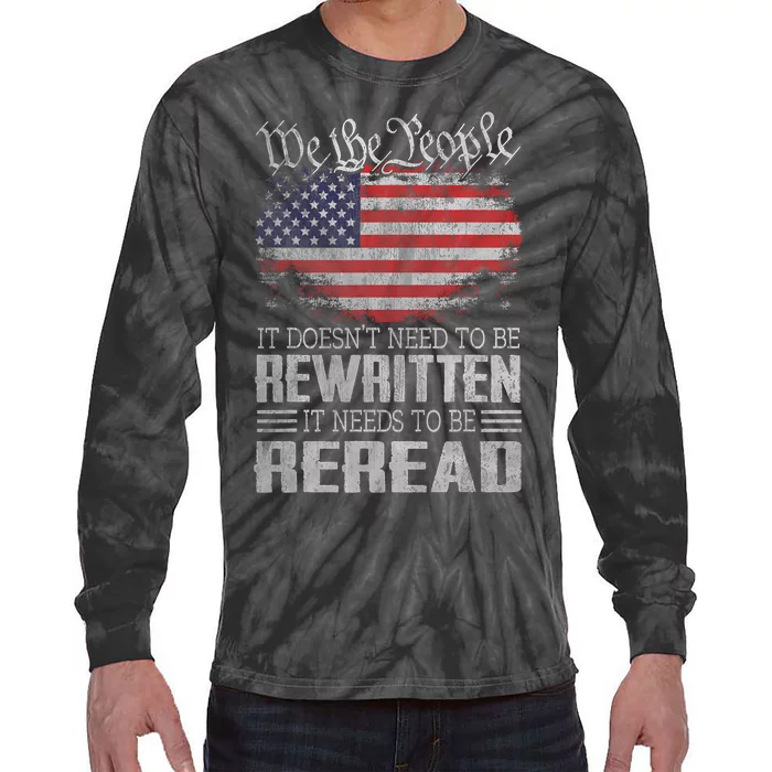 Us Flag Constitution Of The Usa Needs To Be Reread Tie-Dye Long Sleeve Shirt