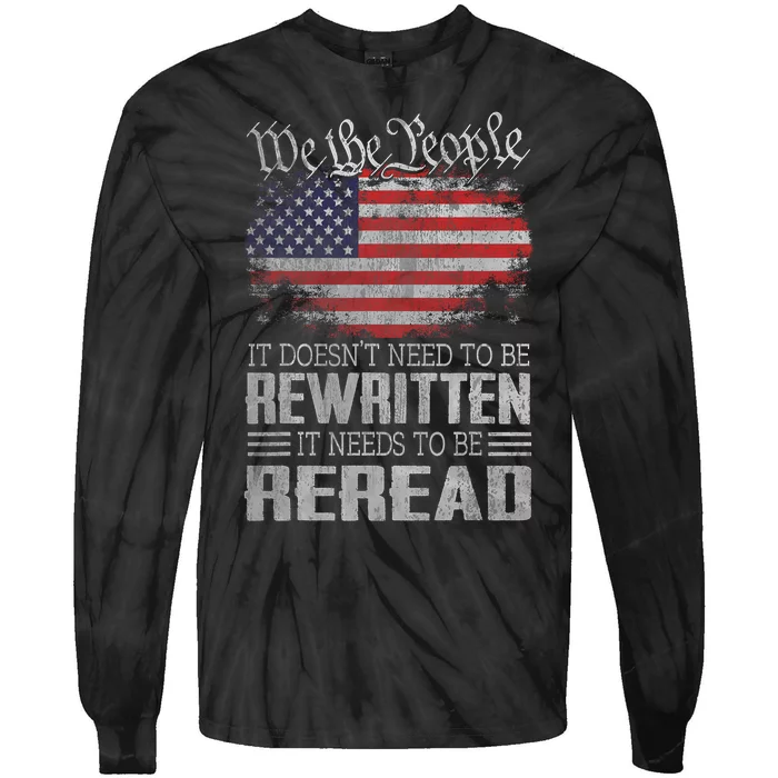 Us Flag Constitution Of The Usa Needs To Be Reread Tie-Dye Long Sleeve Shirt