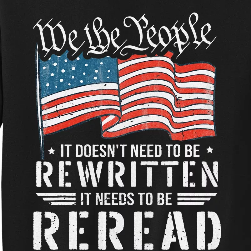 US Flag Constitution of the USA Needs To Be Reread Tall Sweatshirt