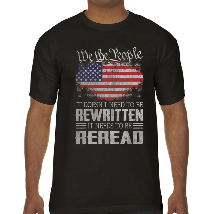 Us Flag Constitution Of The Usa Needs To Be Reread Comfort Colors T-Shirt