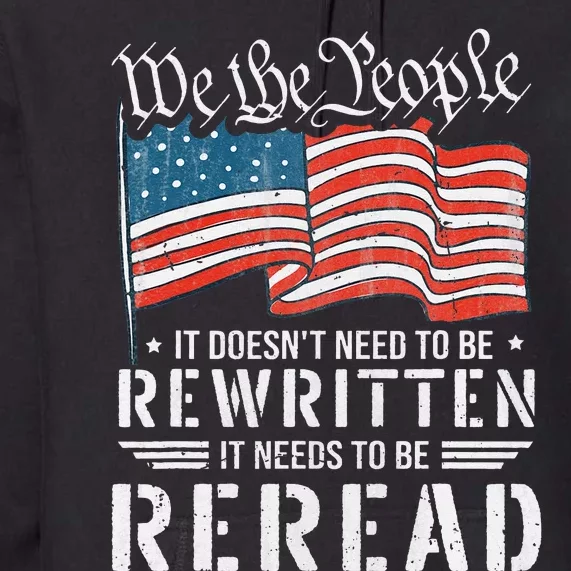 US Flag Constitution of the USA Needs To Be Reread Premium Hoodie