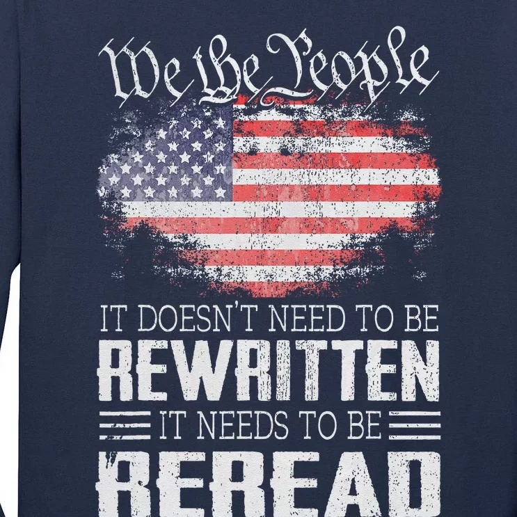 Us Flag Constitution Of The Usa Needs To Be Reread Tall Long Sleeve T-Shirt