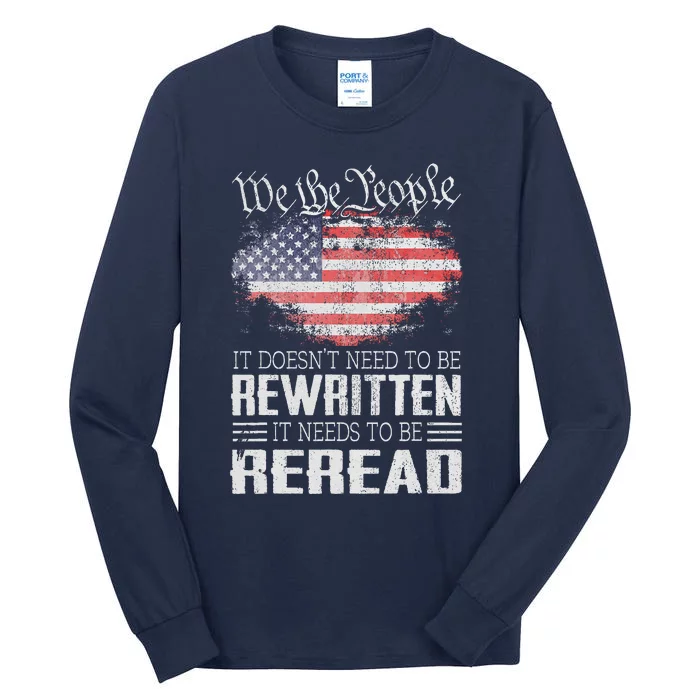 Us Flag Constitution Of The Usa Needs To Be Reread Tall Long Sleeve T-Shirt