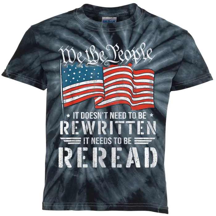 US Flag Constitution Of The USA Needs To Be Reread Kids Tie-Dye T-Shirt