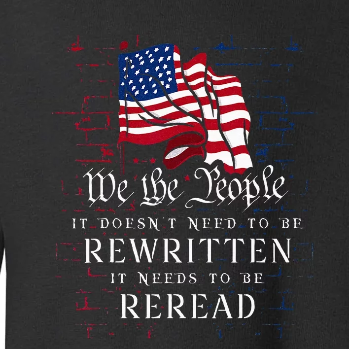 US Flag Constitution Of The USA Needs To Be Reread Toddler Sweatshirt