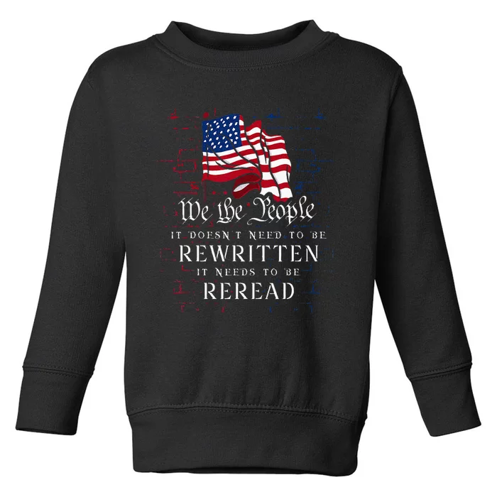 US Flag Constitution Of The USA Needs To Be Reread Toddler Sweatshirt