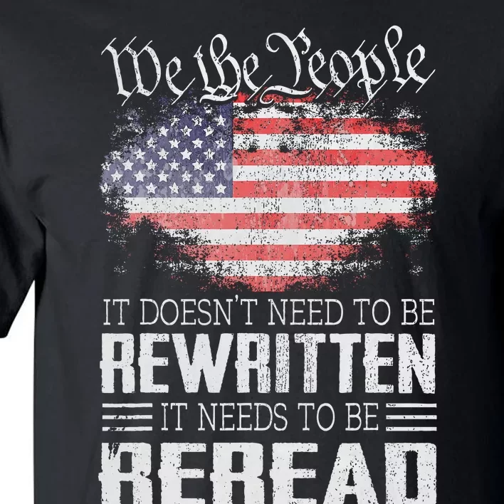 Us Flag Constitution Of The Usa Needs To Be Reread Tall T-Shirt