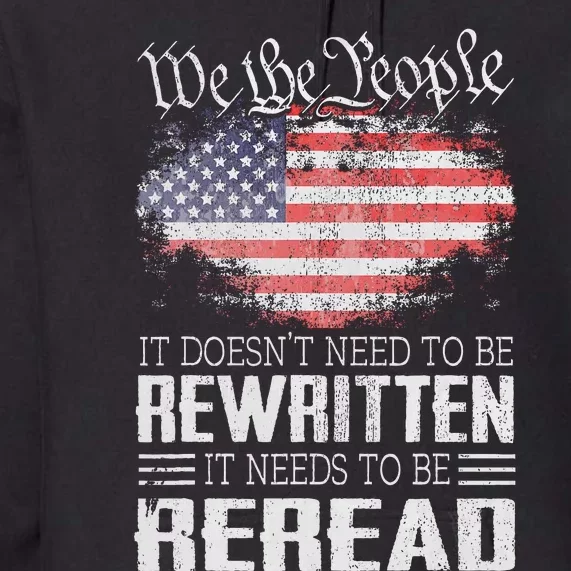 Us Flag Constitution Of The Usa Needs To Be Reread Premium Hoodie