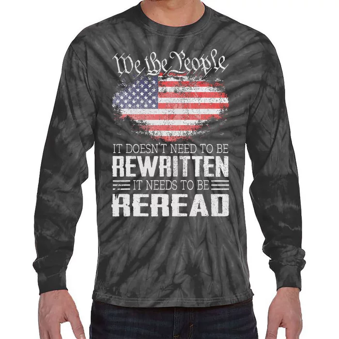 Us Flag Constitution Of The Usa Needs To Be Reread Tie-Dye Long Sleeve Shirt