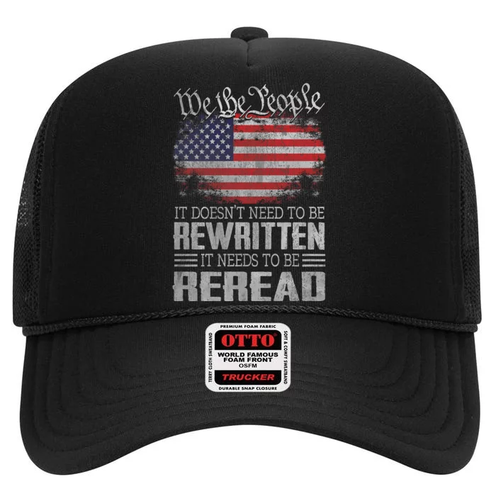 Us Flag Constitution Of The Usa Needs To Be Reread Brave Patriotic American High Crown Mesh Trucker Hat