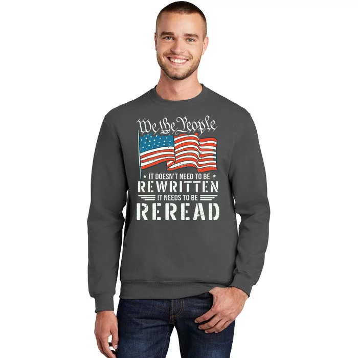 US Flag Constitution Of The USA Needs To Be Reread Tall Sweatshirt