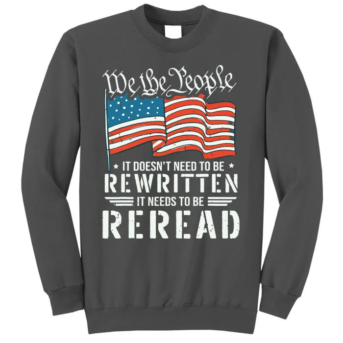 US Flag Constitution Of The USA Needs To Be Reread Tall Sweatshirt