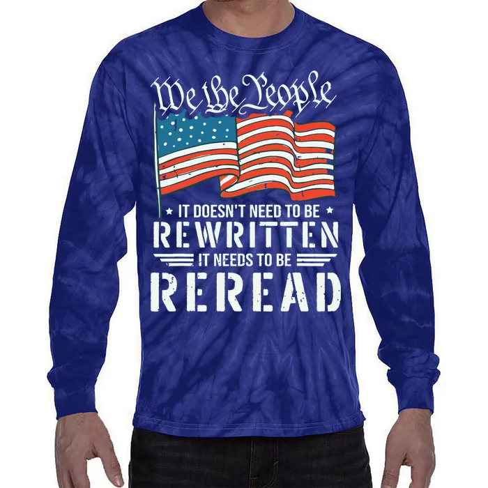 US Flag Constitution Of The USA Needs To Be Reread Tie-Dye Long Sleeve Shirt