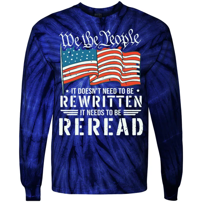 US Flag Constitution Of The USA Needs To Be Reread Tie-Dye Long Sleeve Shirt