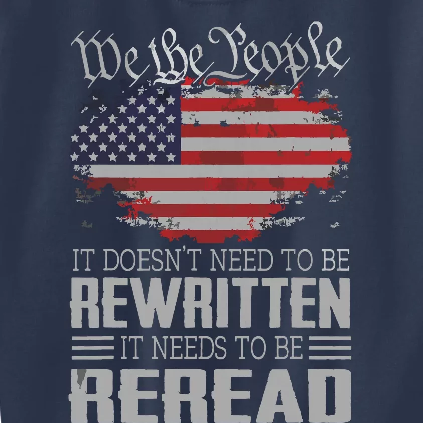 US Flag Constitution Of The USA Needs To Be Reread Kids Sweatshirt